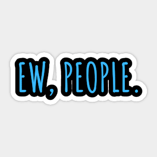 Ew People Sticker